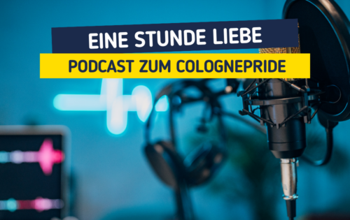 „Eine Stunde Liebe“ – Der Podcast zum Cologne Pride
